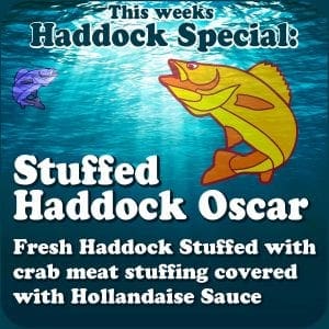 STUFFED HADDOCK OSCAR - Fresh Haddock Stuffed with crab meat stuffing covered with Hollandaise Sauce
